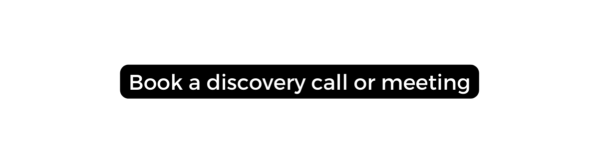 Book a discovery call or meeting